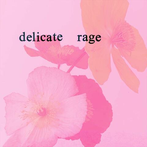 Delicate Rage