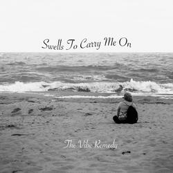 Swells To Carry Me On