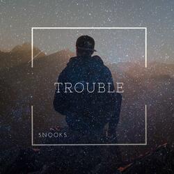 Trouble