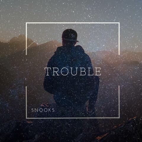 Trouble