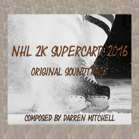 NHL 2K16 Supercard (Original Soundtrack)