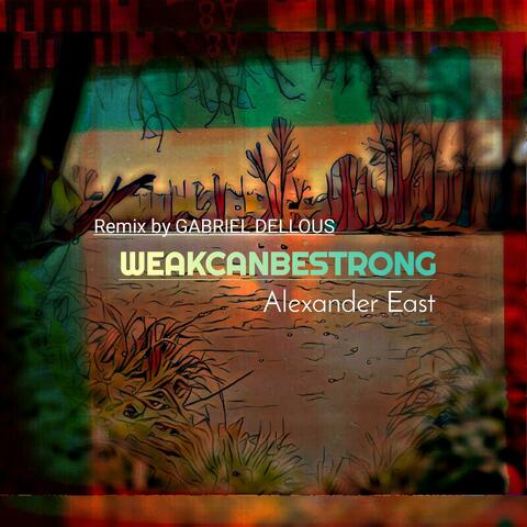 WEAK CAN BE STRONG - Gabriel Dellous Remix
