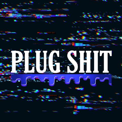 Plug Shit
