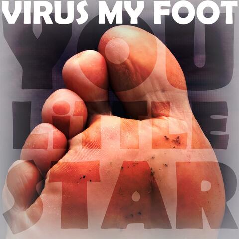 VIRUS MY FOOT