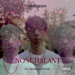Nonchalant (feat. NSGHollywood)