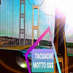 TACUACHE Motto $$$
