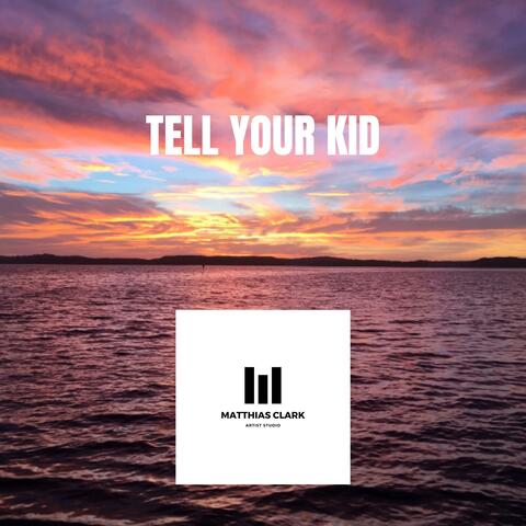Tell Your Kid