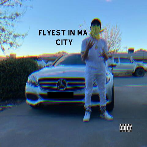Flyest In Ma City