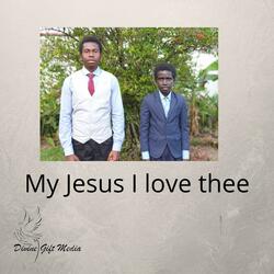 My Jesus I Love Thee