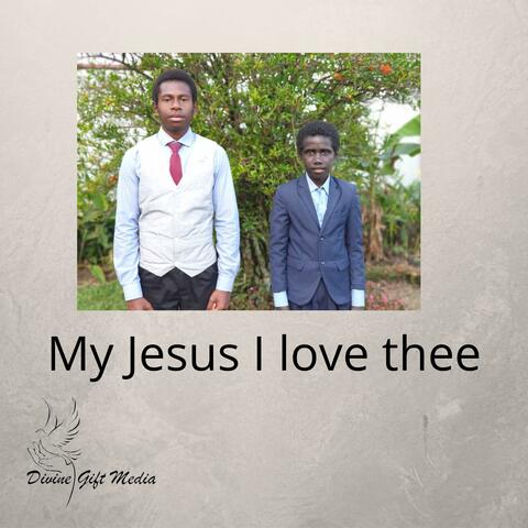 My Jesus I Love Thee