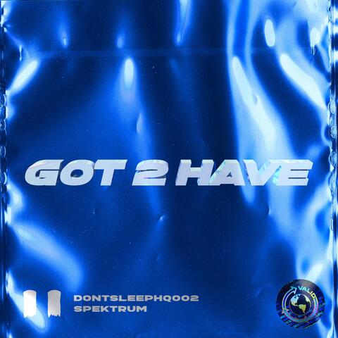 Got 2 Have