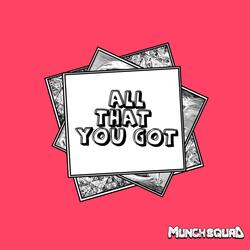 All That You Got