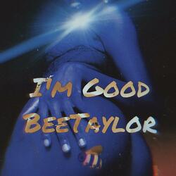 I'm Good