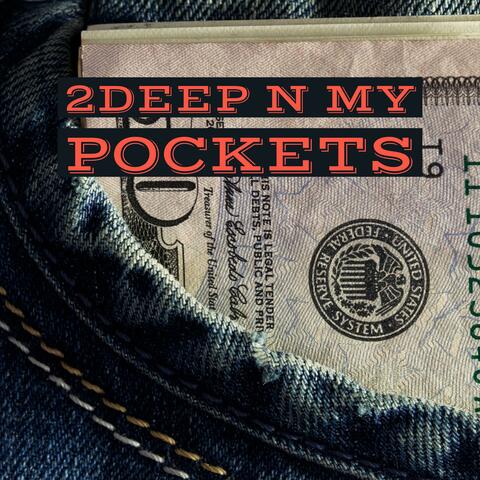 2 Deep N my Pockets