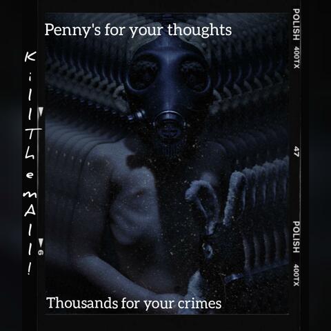 Penny's for your thoughts  thousands for your crimes