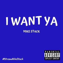 I WANT YA