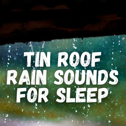 Tin Roof Rain Sounds For Sleep