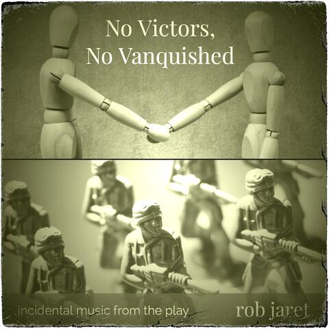 No Victors, No Vanquished - Incidental Music from the Play