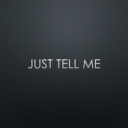 Just Tell Me