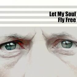 Let My Soul Fly Free