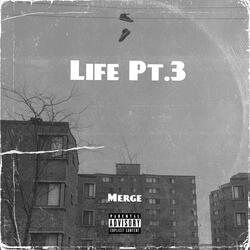 Life Pt.3