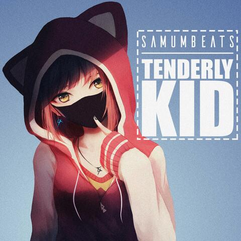 Tenderly Kid