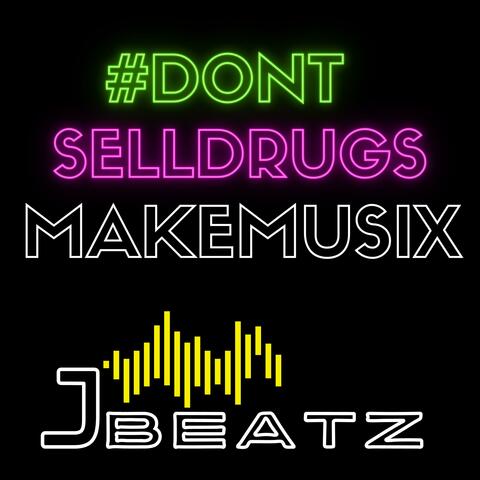 DontSellDrugsMakeMusix