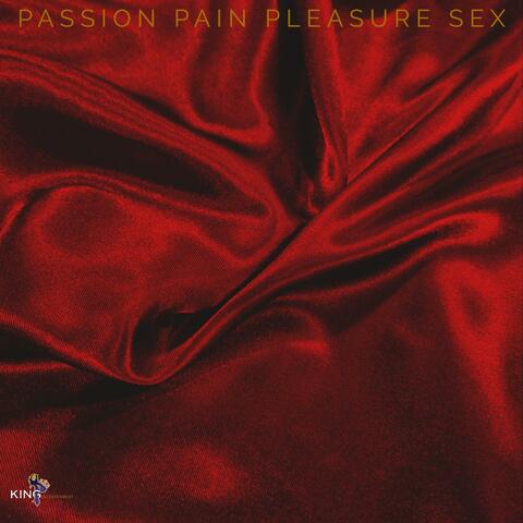 Passion Pain Pleasure Sex