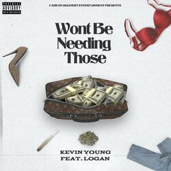 Wont Be Needing Those