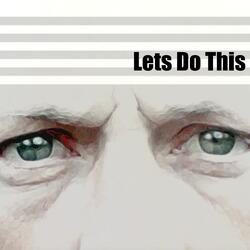 Lets Do This