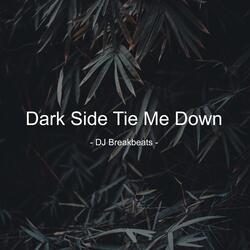 Dark Side Tie Me Down
