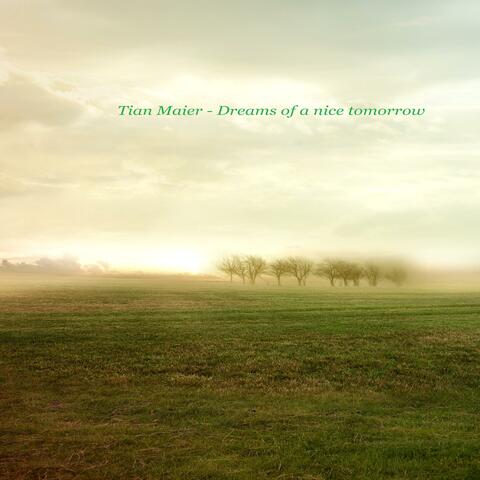 Dreams of a nice Tomorrow