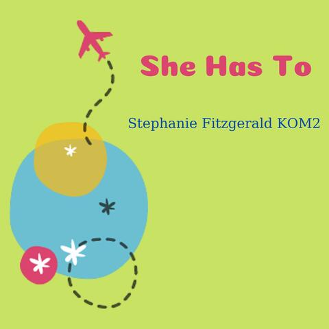 She Has To