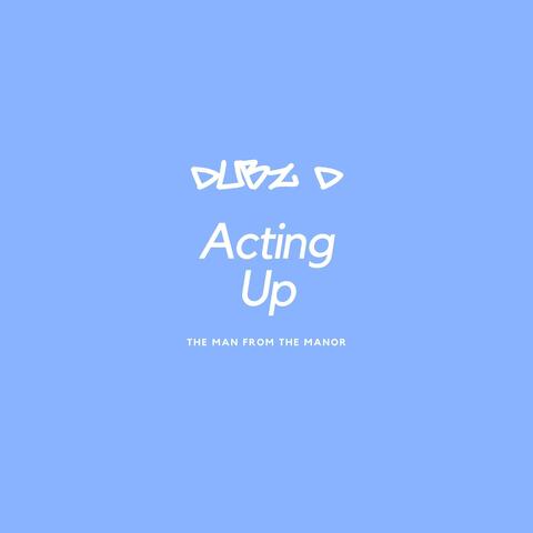Acting Up