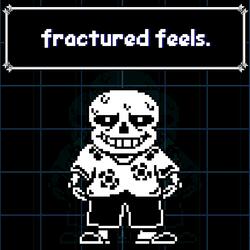 fractured feels.