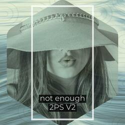 Not Enough