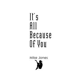 It’s All Because Of You