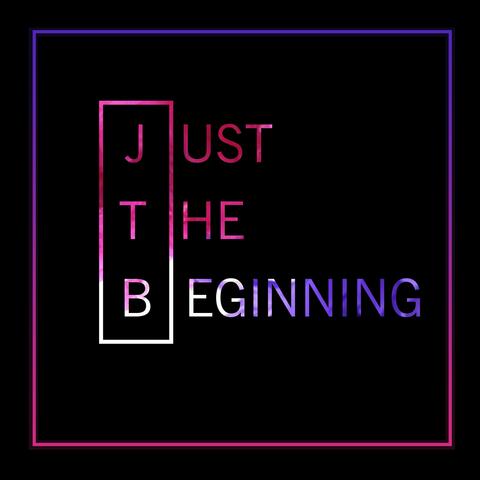 JUST THE BEGINNING