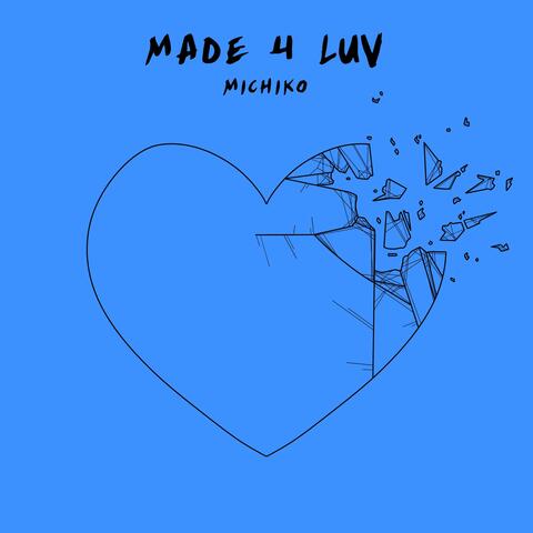 Made 4 Luv