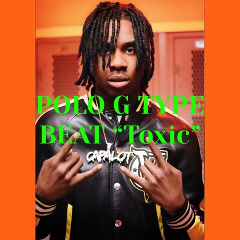 Polo G type Beat TOXIC July 2021