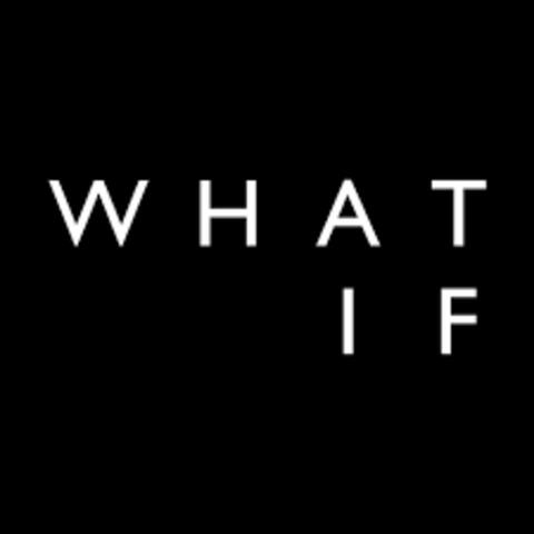 WHAT IF