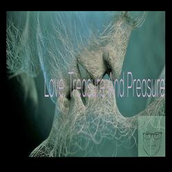 Love, Treasure And Preasure