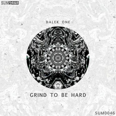 Grind To Be Hard