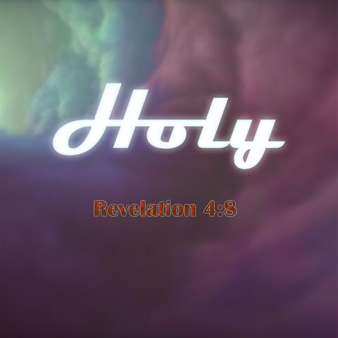 Revelation 4:8 - Holy, Holy, Holy