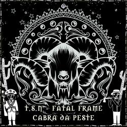 T.S.N, Fatal Frame - Cabra Da Peste