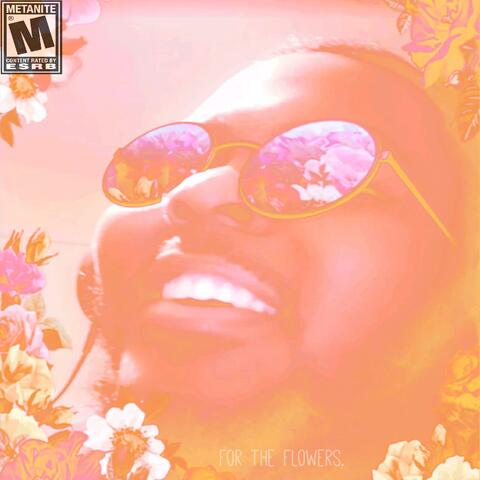 For The Flowers.