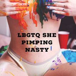 LBGTQ She Pimping-Nasty