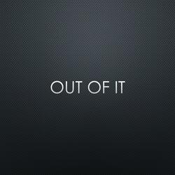 Out Of It
