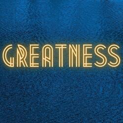 Greatness