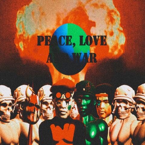 PEACE, LOVE AND WAR